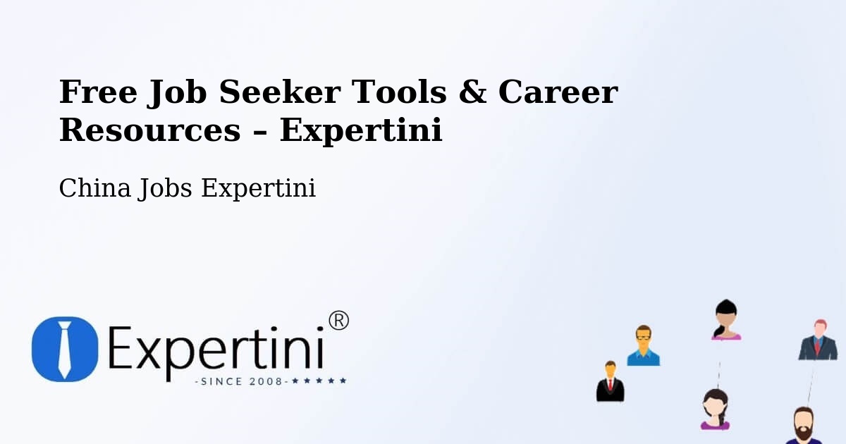 Free Job Seeker Tools & Career Resources – Baishi - Baishi, China Jobs Expertini